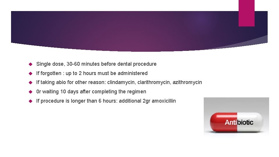 Single dose, 30 -60 minutes before dental procedure If forgotten : up to Single dose, 30 -60 minutes before dental procedure If forgotten : up to