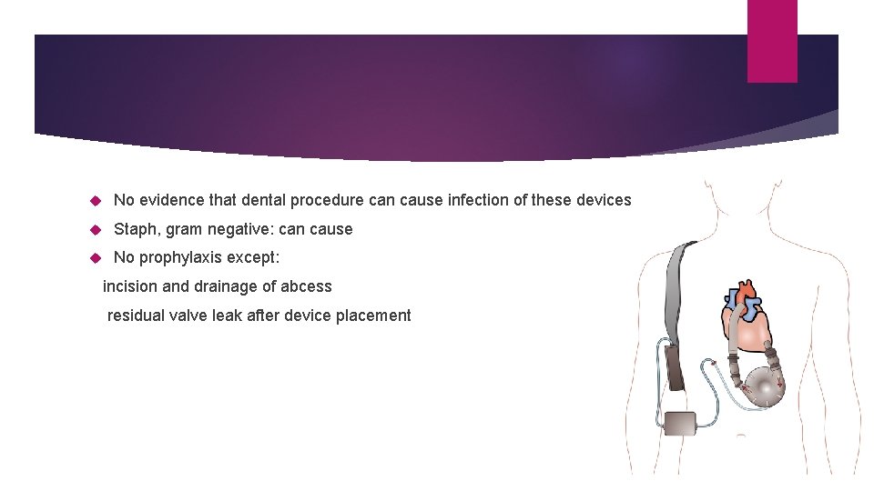 No evidence that dental procedure can cause infection of these devices Staph, gram No evidence that dental procedure can cause infection of these devices Staph, gram
