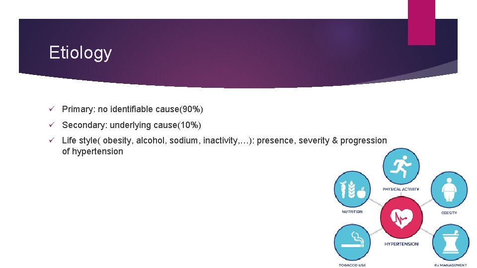 Etiology ü Primary: no identifiable cause(90%) ü Secondary: underlying cause(10%) ü Life style( obesity, Etiology ü Primary: no identifiable cause(90%) ü Secondary: underlying cause(10%) ü Life style( obesity,