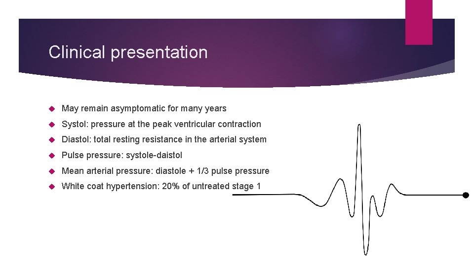 Clinical presentation May remain asymptomatic for many years Systol: pressure at the peak ventricular Clinical presentation May remain asymptomatic for many years Systol: pressure at the peak ventricular