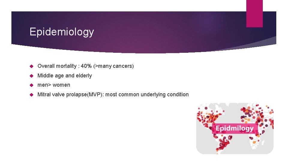 Epidemiology Overall mortality : 40% (>many cancers) Middle age and elderly men> women Mitral Epidemiology Overall mortality : 40% (>many cancers) Middle age and elderly men> women Mitral