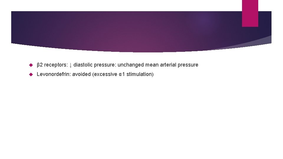 β 2 receptors: ↓ diastolic pressure: unchanged mean arterial pressure Levonordefrin: avoided (excessive β 2 receptors: ↓ diastolic pressure: unchanged mean arterial pressure Levonordefrin: avoided (excessive