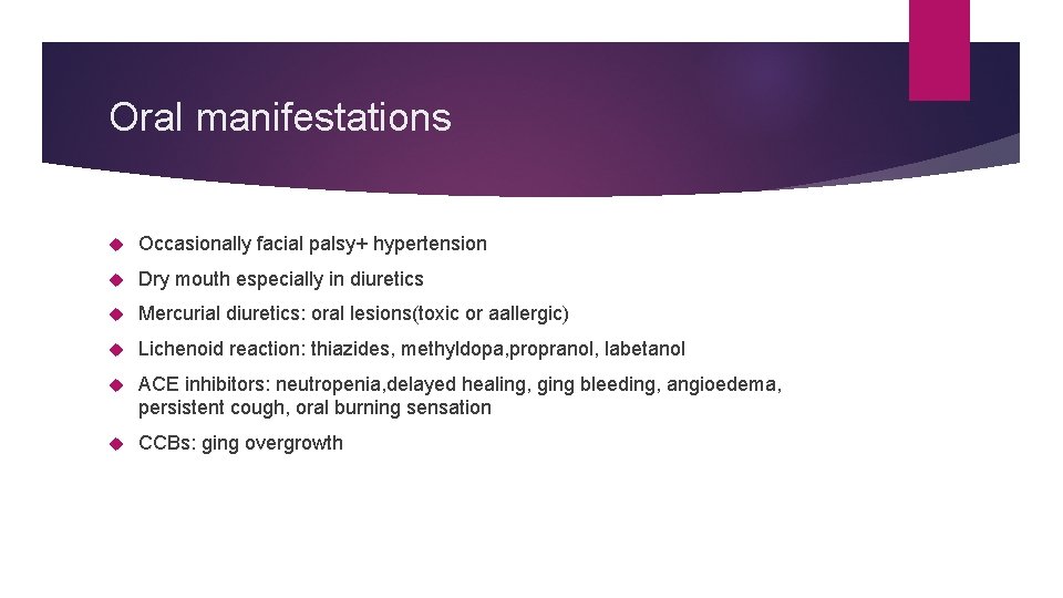 Oral manifestations Occasionally facial palsy+ hypertension Dry mouth especially in diuretics Mercurial diuretics: oral Oral manifestations Occasionally facial palsy+ hypertension Dry mouth especially in diuretics Mercurial diuretics: oral