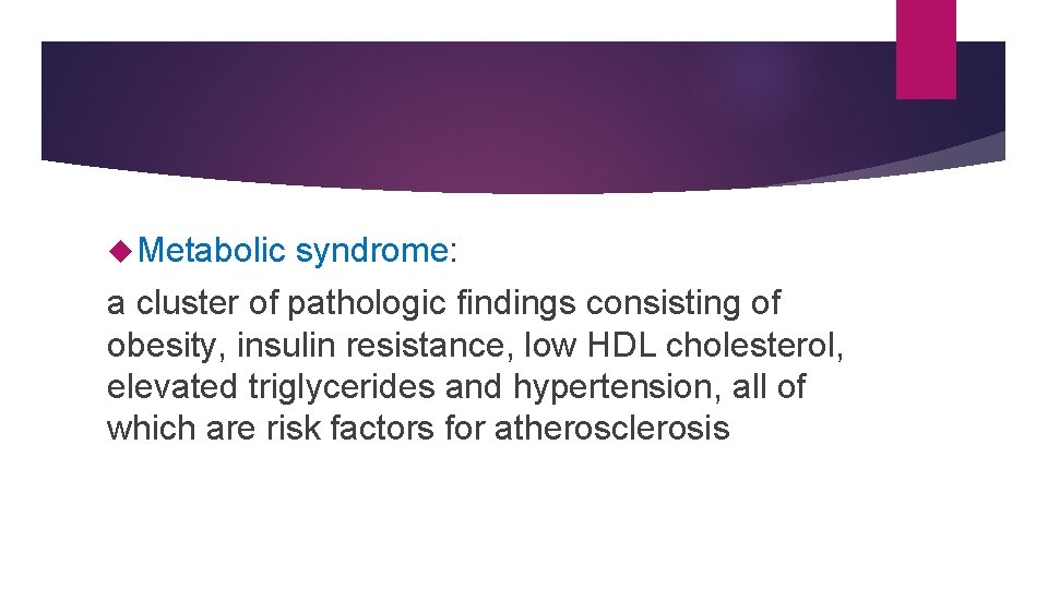 Metabolic syndrome: a cluster of pathologic findings consisting of obesity, insulin resistance, low Metabolic syndrome: a cluster of pathologic findings consisting of obesity, insulin resistance, low