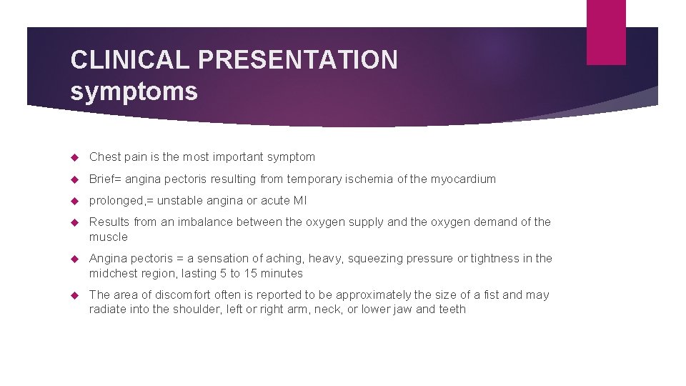 CLINICAL PRESENTATION symptoms Chest pain is the most important symptom Brief= angina pectoris resulting CLINICAL PRESENTATION symptoms Chest pain is the most important symptom Brief= angina pectoris resulting