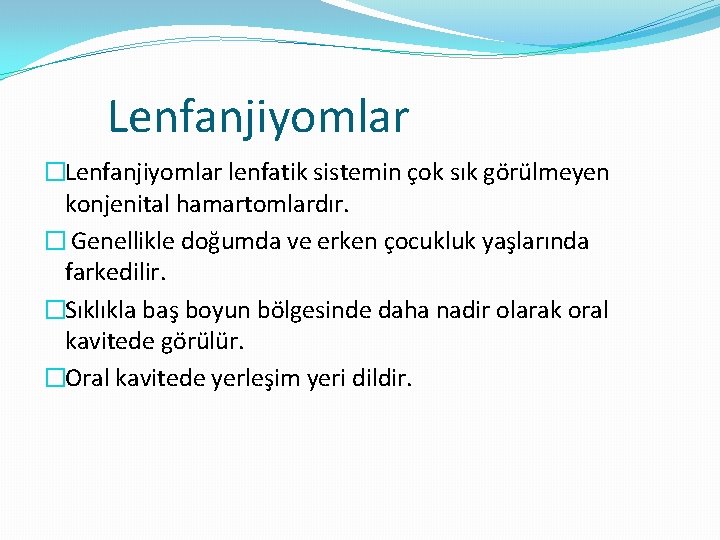 Lenfanjiyomlar �Lenfanjiyomlar lenfatik sistemin çok sık görülmeyen konjenital hamartomlardır. � Genellikle doğumda ve erken