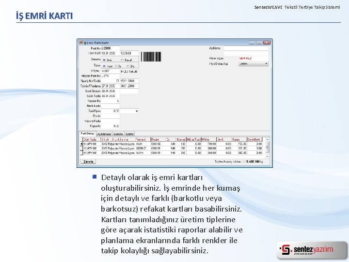 Sentez. WEAVE Tekstil Terbiye Takip Sistemi İŞ EMRİ KARTI Detaylı olarak iş emri kartları