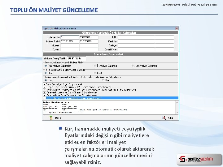 TOPLU ÖN MALİYET GÜNCELLEME Kur, hammadde maliyeti veya işçilik fiyatlarındaki değişim gibi maliyetlere etki