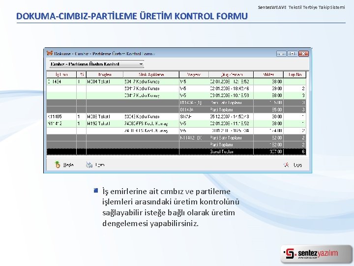 DOKUMA-CIMBIZ-PARTİLEME ÜRETİM KONTROL FORMU İş emirlerine ait cımbız ve partileme işlemleri arasındaki üretim kontrolünü