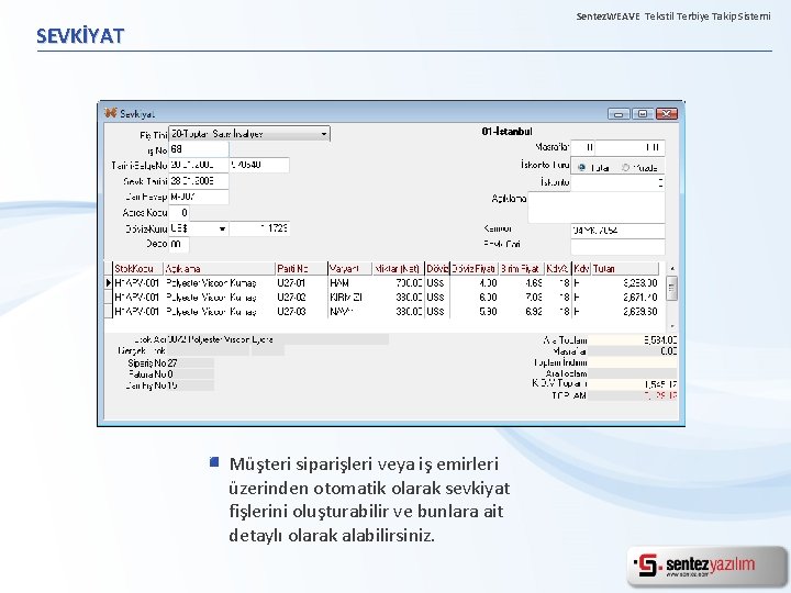 Sentez. WEAVE Tekstil Terbiye Takip Sistemi SEVKİYAT Müşteri siparişleri veya iş emirleri üzerinden otomatik