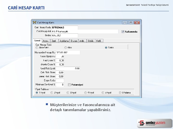 Sentez. WEAVE Tekstil Terbiye Takip Sistemi CARİ HESAP KARTI Müşterilerinize ve Fasoncularınıza ait detaylı