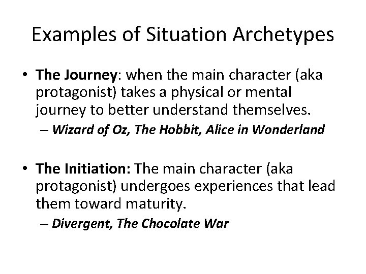 Examples of Situation Archetypes • The Journey: when the main character (aka protagonist) takes