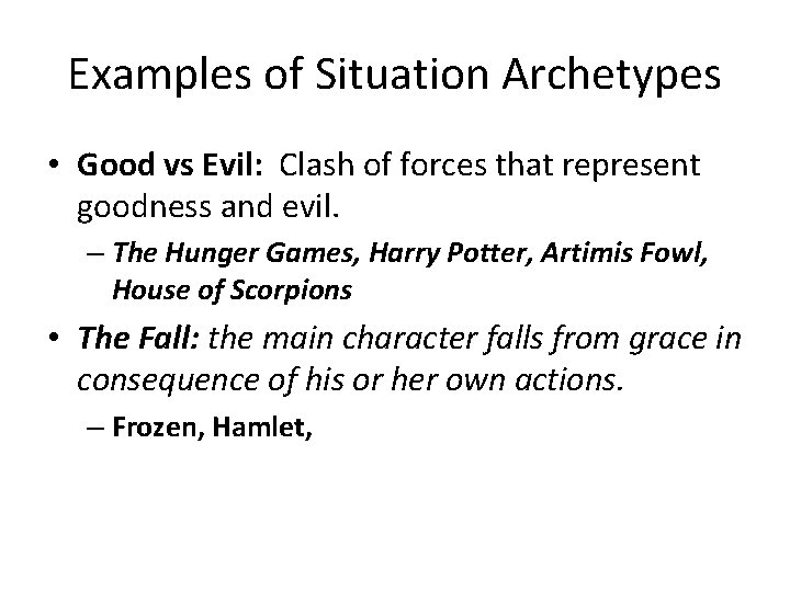 Examples of Situation Archetypes • Good vs Evil: Clash of forces that represent goodness