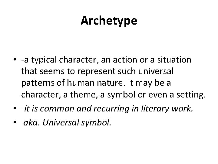 Archetype • -a typical character, an action or a situation that seems to represent