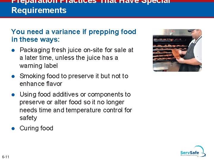 Preparation Practices That Have Special Requirements You need a variance if prepping food in