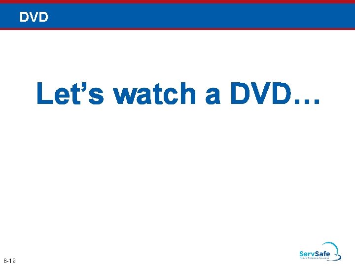DVD Let’s watch a DVD… 6 -19 