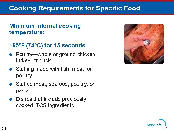 Cooking Requirements for Specific Food Minimum internal cooking temperature: 165ºF (74ºC) for 15 seconds