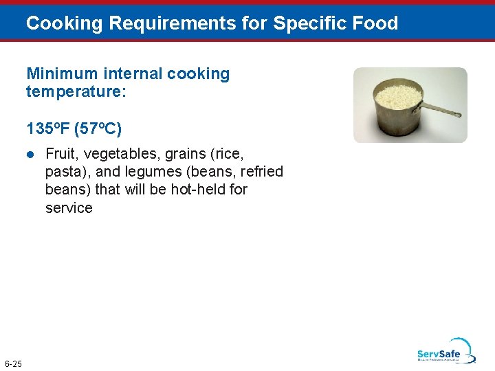 Cooking Requirements for Specific Food Minimum internal cooking temperature: 135ºF (57ºC) l 6 -25