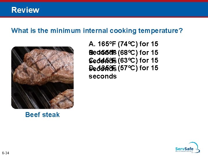 Review What is the minimum internal cooking temperature? A. 165ºF (74ºC) for 15 seconds