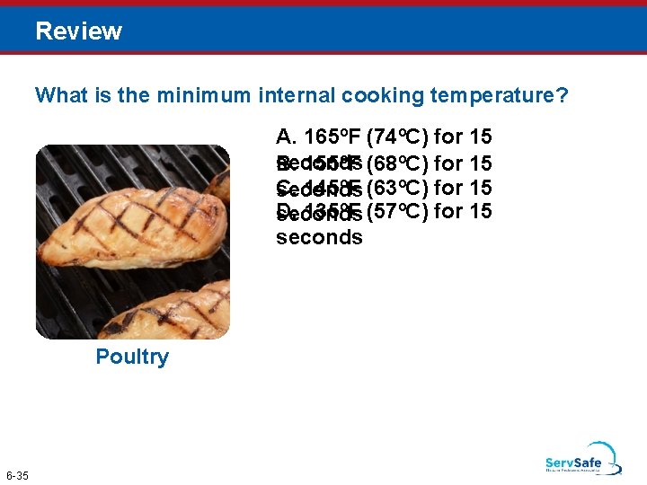 Review What is the minimum internal cooking temperature? A. 165ºF (74ºC) for 15 seconds