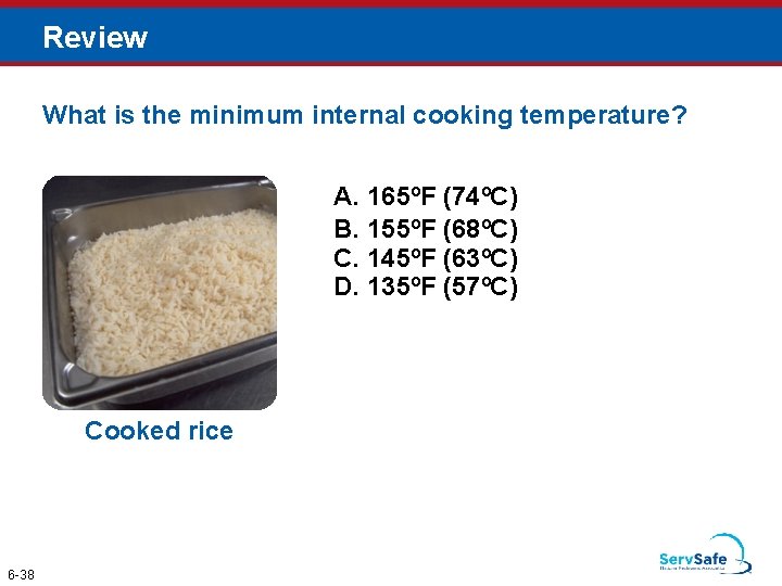 Review What is the minimum internal cooking temperature? A. 165ºF (74ºC) B. 155ºF (68ºC)