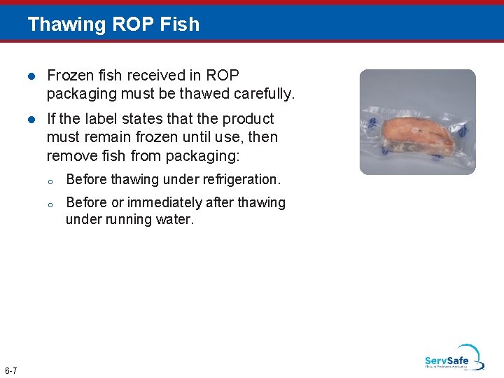 Thawing ROP Fish 6 -7 l Frozen fish received in ROP packaging must be