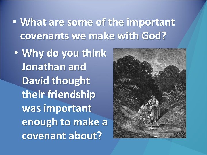  • What are some of the important covenants we make with God? •