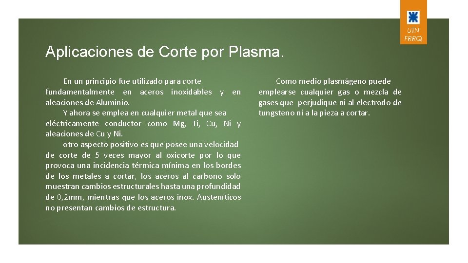 Aplicaciones de Corte por Plasma. En un principio fue utilizado para corte fundamentalmente en