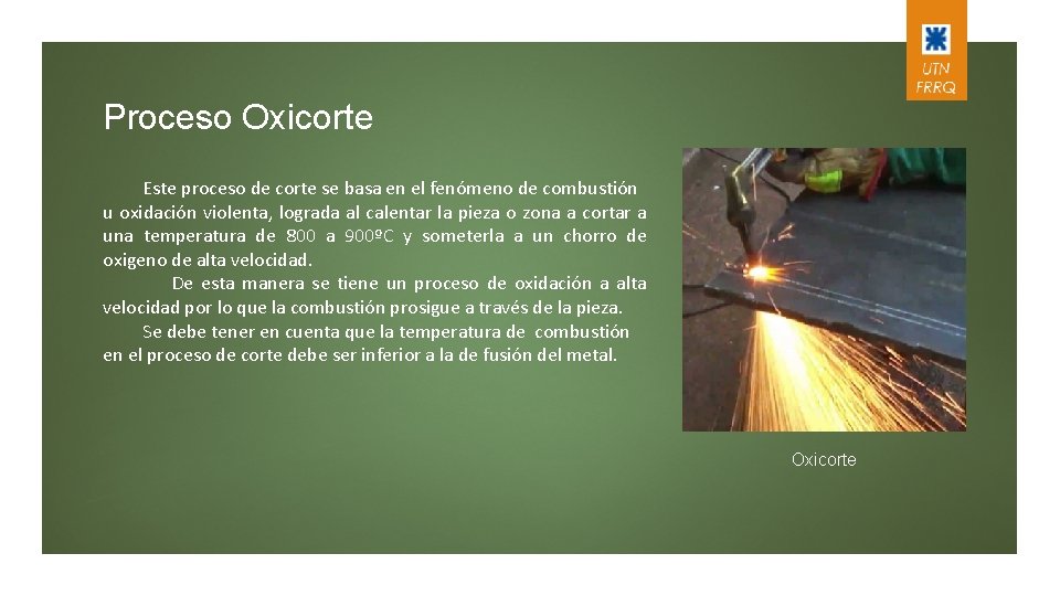 Proceso Oxicorte Este proceso de corte se basa en el fenómeno de combustión u