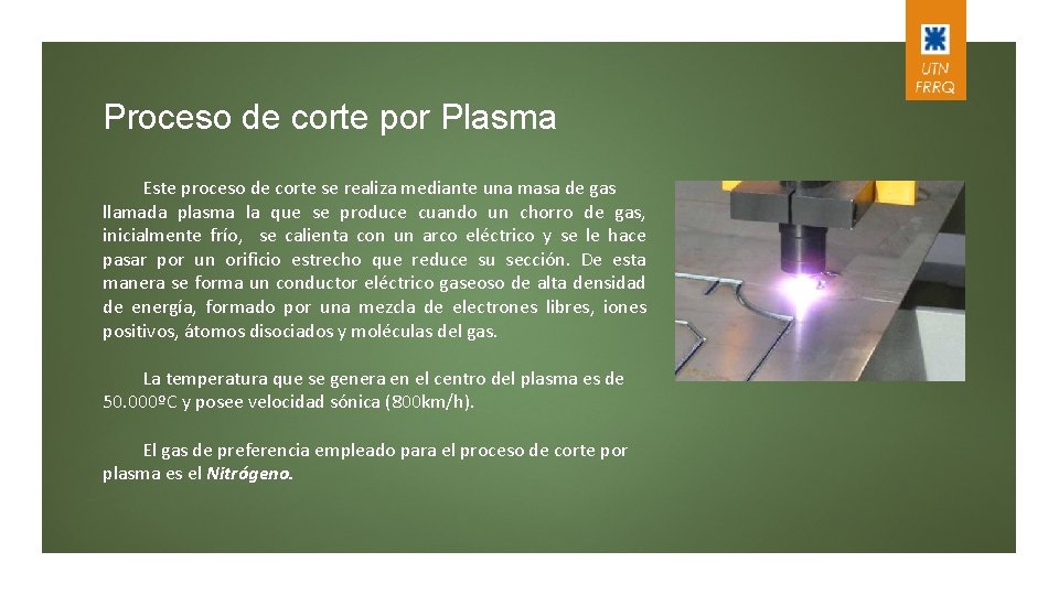 Proceso de corte por Plasma Este proceso de corte se realiza mediante una masa