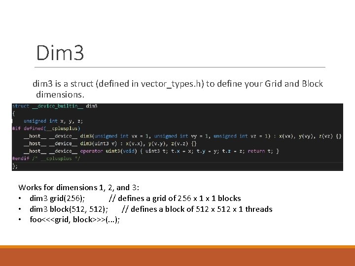 Dim 3 dim 3 is a struct (defined in vector_types. h) to define your