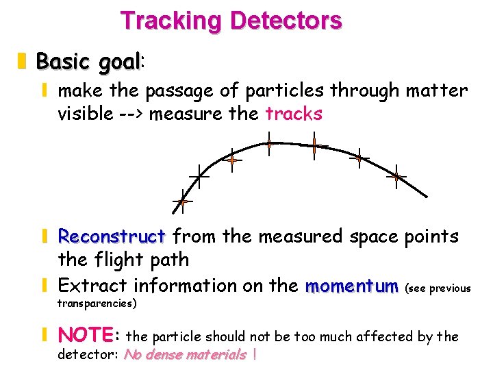 Tracking Detectors z Basic goal: goal y make the passage of particles through matter