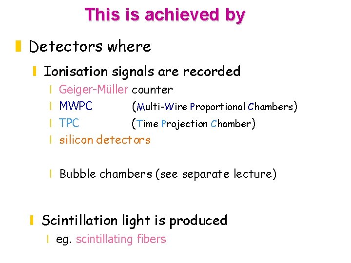 This is achieved by z Detectors where y Ionisation signals are recorded x x