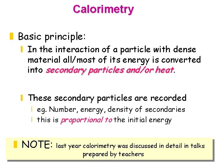 Calorimetry z Basic principle: y In the interaction of a particle with dense material