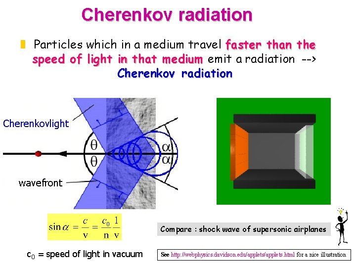 Cherenkov radiation z Particles which in a medium travel faster than the speed of