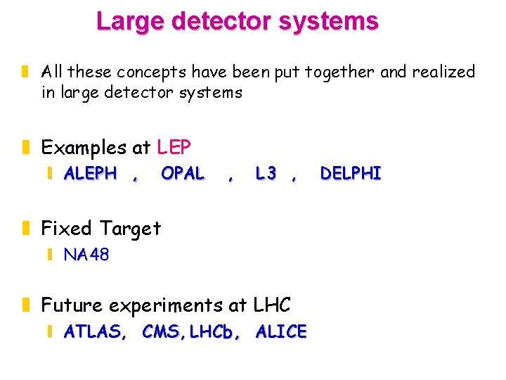 Large detector systems z All these concepts have been put together and realized in