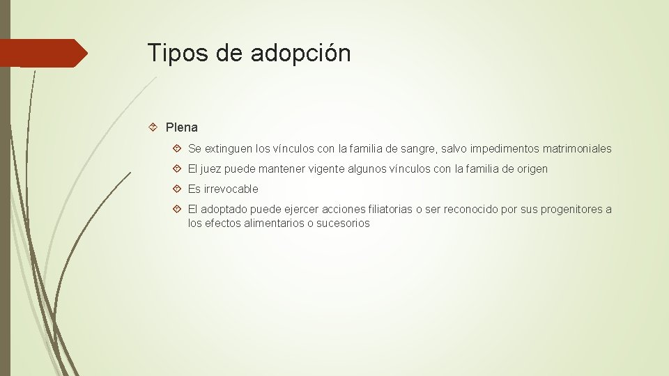 Tipos de adopción Plena Se extinguen los vínculos con la familia de sangre, salvo