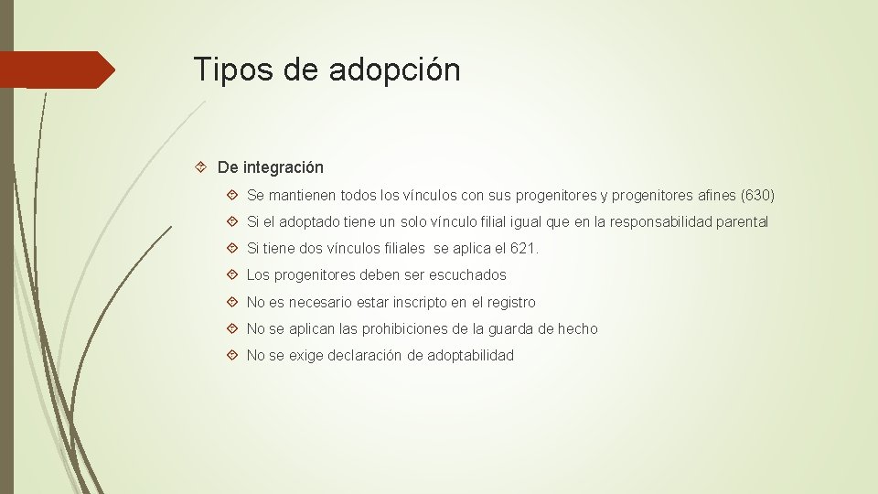 Tipos de adopción De integración Se mantienen todos los vínculos con sus progenitores y