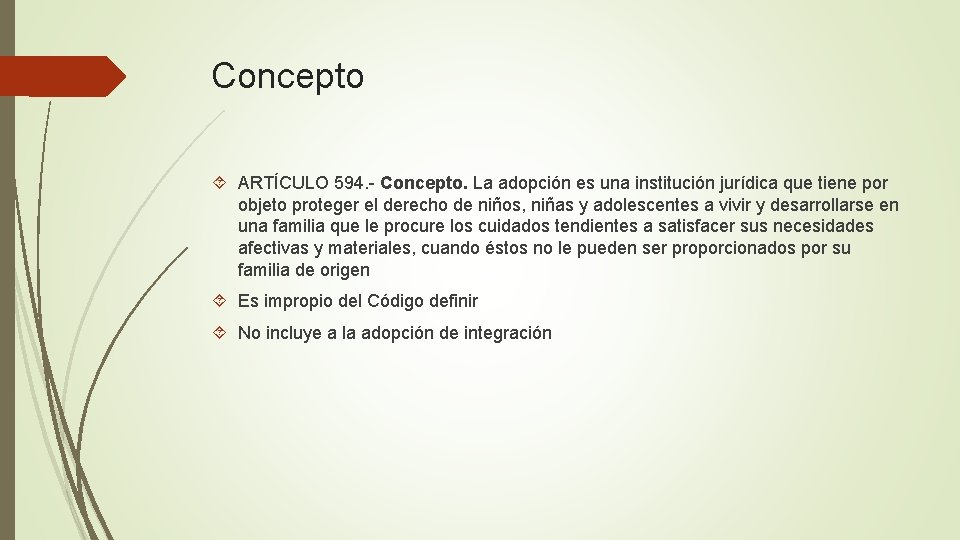 Concepto ARTÍCULO 594. - Concepto. La adopción es una institución jurídica que tiene por