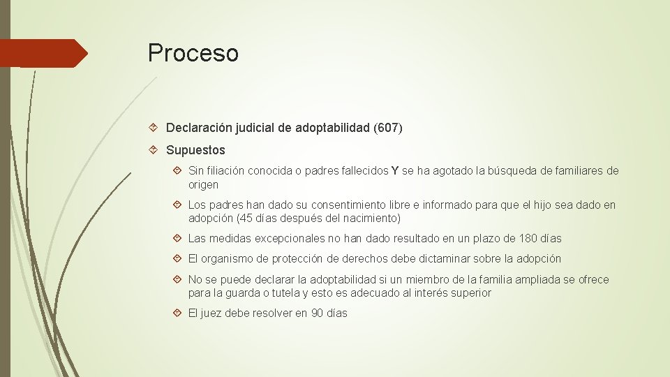 Proceso Declaración judicial de adoptabilidad (607) Supuestos Sin filiación conocida o padres fallecidos Y