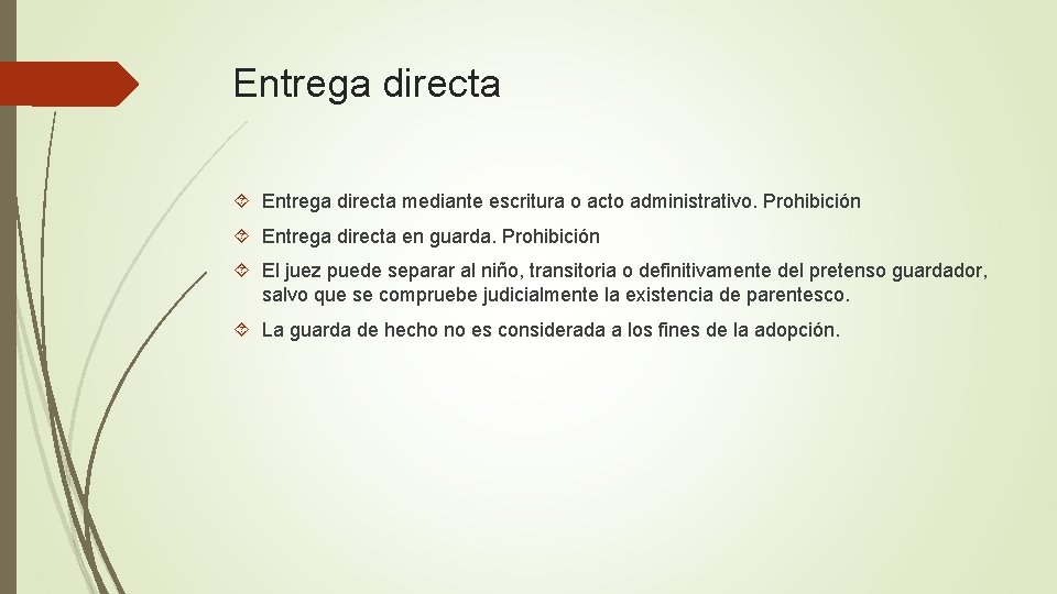 Entrega directa mediante escritura o acto administrativo. Prohibición Entrega directa en guarda. Prohibición El