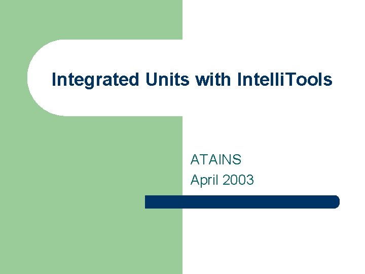 Integrated Units with Intelli. Tools ATAINS April 2003 