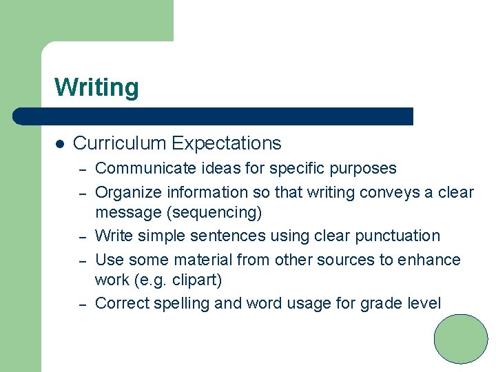 Writing l Curriculum Expectations – – – Communicate ideas for specific purposes Organize information