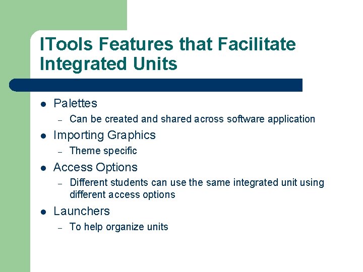 ITools Features that Facilitate Integrated Units l Palettes – l Importing Graphics – l