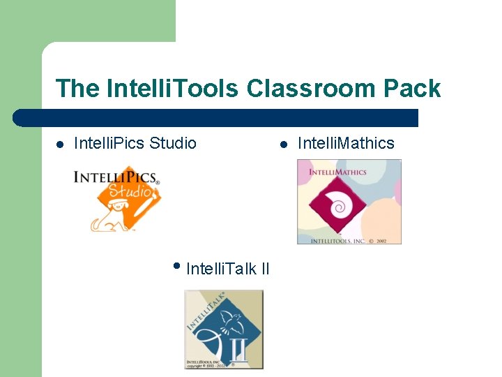 The Intelli. Tools Classroom Pack l Intelli. Pics Studio • Intelli. Talk II l