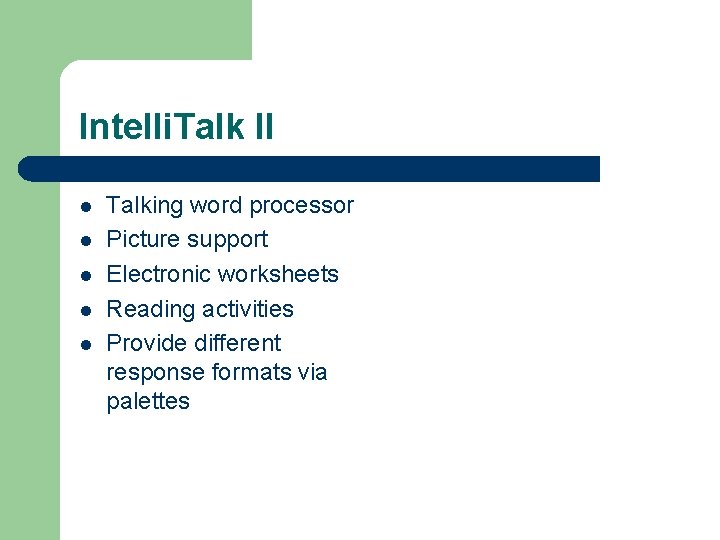 Intelli. Talk II l l l Talking word processor Picture support Electronic worksheets Reading