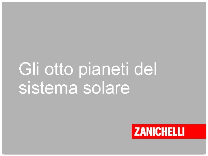 Gli otto pianeti del sistema solare Gli otto pianeti del sistema solare
