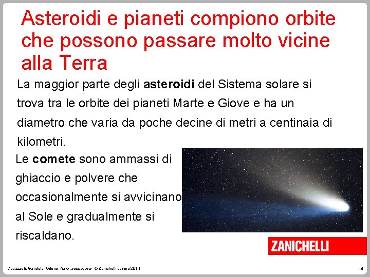 Asteroidi e pianeti compiono orbite che possono passare molto vicine alla Terra La maggior Asteroidi e pianeti compiono orbite che possono passare molto vicine alla Terra La maggior