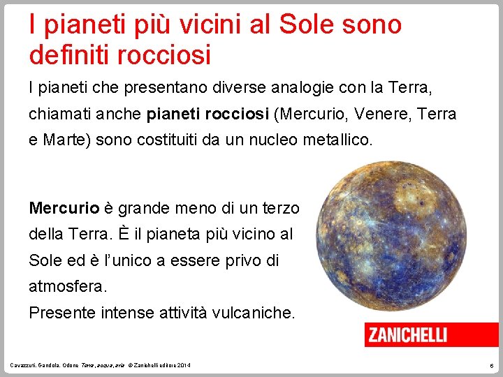 I pianeti più vicini al Sole sono definiti rocciosi I pianeti che presentano diverse I pianeti più vicini al Sole sono definiti rocciosi I pianeti che presentano diverse