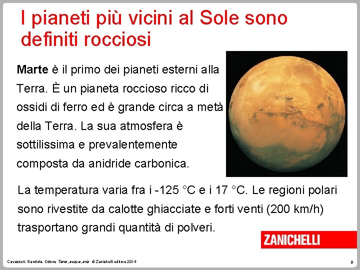 I pianeti più vicini al Sole sono definiti rocciosi Marte è il primo dei I pianeti più vicini al Sole sono definiti rocciosi Marte è il primo dei